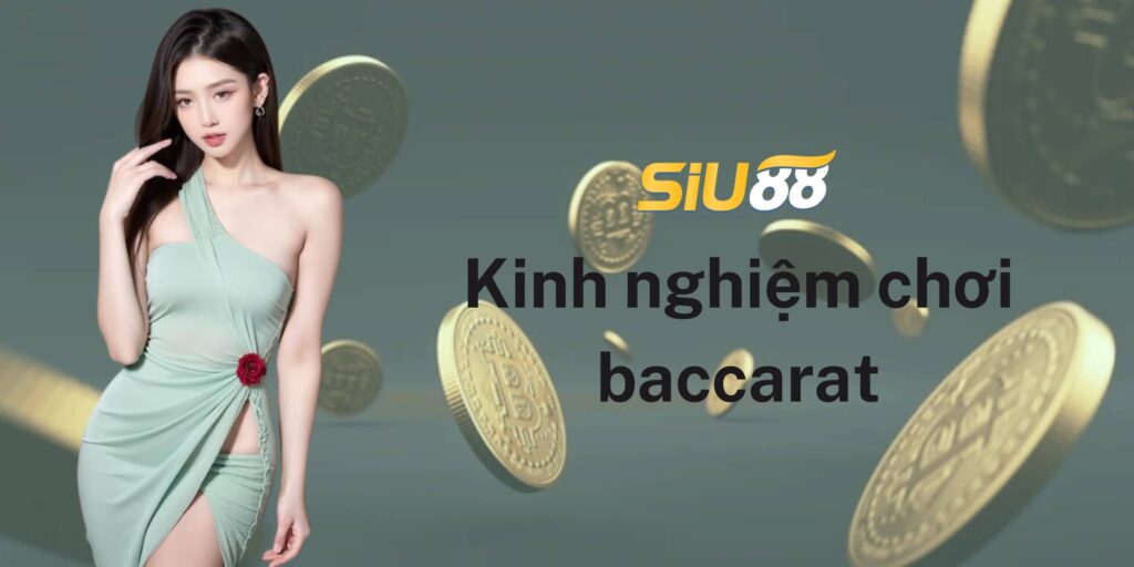 Kinh nghiệm chơi Baccarat