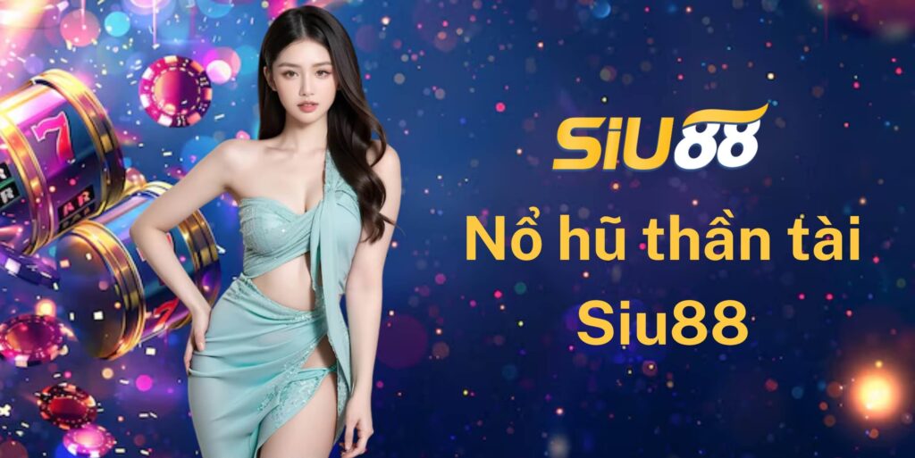 Nổ hũ thần tài Siu88
