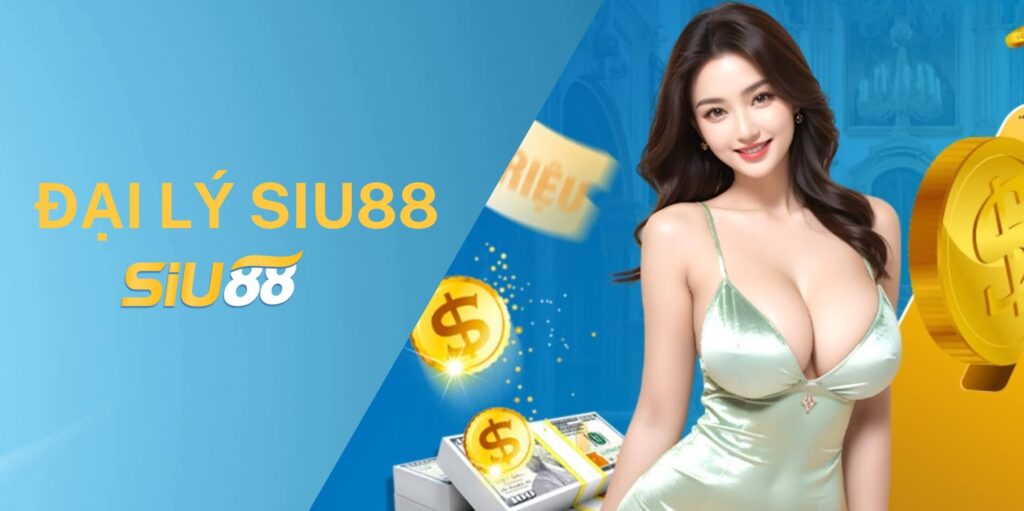 Thử vận may làm đại lý Siu88