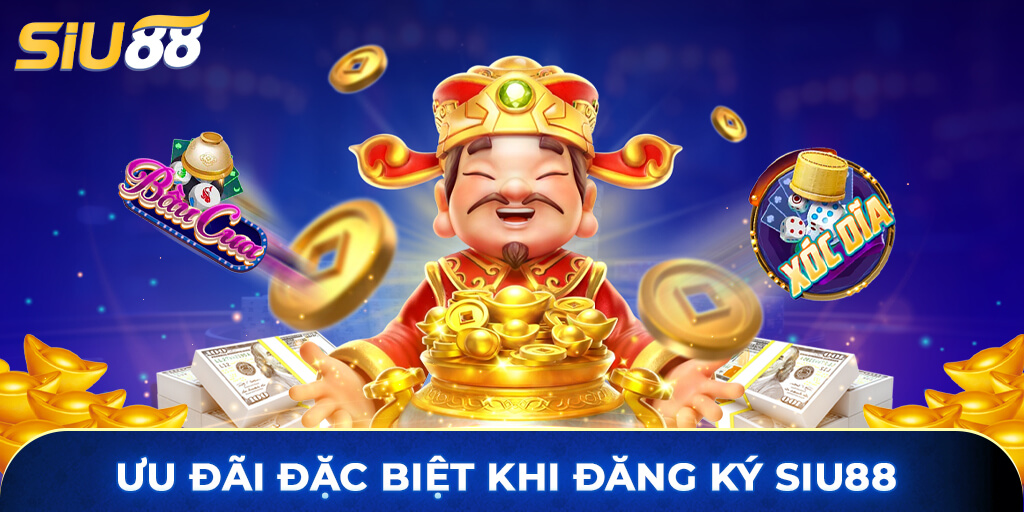 Ưu đãi đặc biệt khi đăng ký Siu88